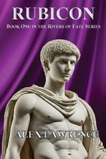 Rubicon: Book One in the Rivers of Fate Series