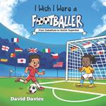I Wish I Were a Footballer: From Substitute to Soccer Superstar