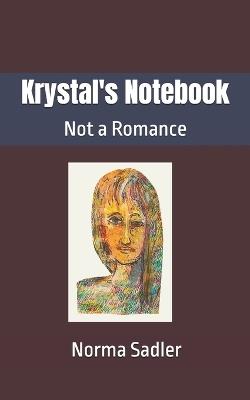Krystal's Notebook: Not a Romance - [Ljava Lang String @6903f1ab,Norma Sadler - cover