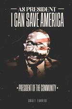 As President I Can Save America