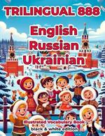 Trilingual 888 English Russian Ukrainian Illustrated Vocabulary Book: Help your child become multilingual with efficiency
