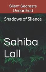 Silent Secrests Unearthed: Shadows of Silence