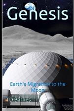 Genesis: Earth's Migration to the Moon