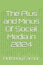 The Plus and Minus Of Social Media in 2024