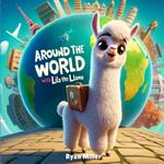 Around the World with Lila the Llama: A Journey Through Cultures for Kids