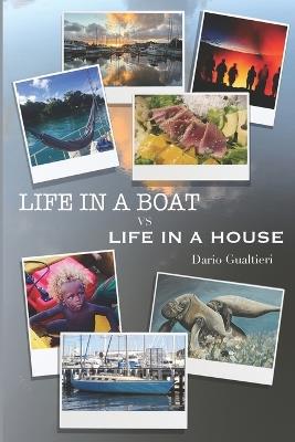Life on a Boat Vs Life in a House: I'll convince you that Boatlife is better! - Dario Gualtieri - cover
