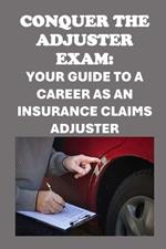 Conquer the Adjuster Exam: Your Guide to a Career as an Insurance Claims Adjuster