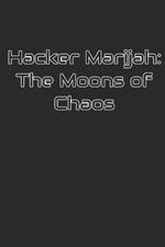Hacker Marijah: The Moons of Chaos