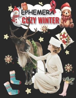 Winter Cozy Ephemera To Cut And Collage: Vol 1 & 199+ Beautiful Images of Enchanted Creatures for Junk Journals, Scrapbooking, Decoupage, Card Making and other Paper Crafts - Paperback Ephemera - cover