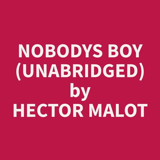 Nobodys Boy (Unabridged)