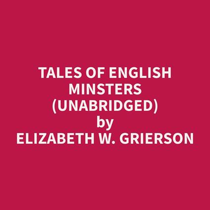 Tales Of English Minsters (Unabridged)