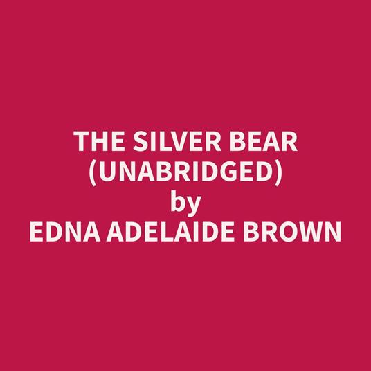 The Silver Bear (Unabridged)
