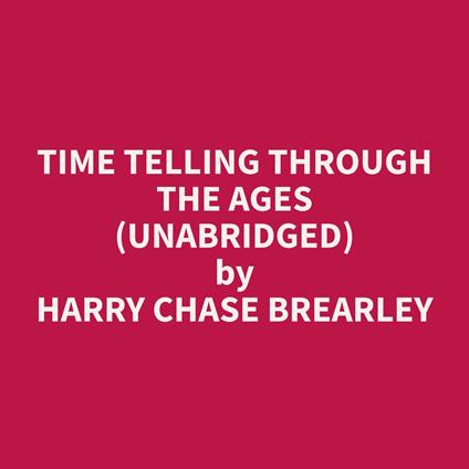 Time Telling Through the Ages (Unabridged)