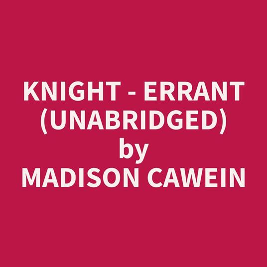 Knight - Errant (Unabridged)