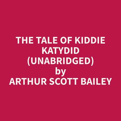 The Tale of Kiddie Katydid (Unabridged)