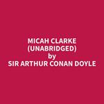 Micah Clarke (Unabridged)