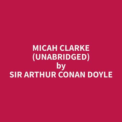 Micah Clarke (Unabridged)