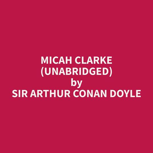 Micah Clarke (Unabridged)