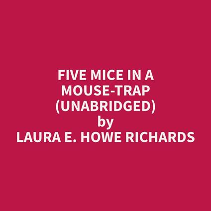 Five Mice in a Mouse-trap (Unabridged)