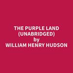 The Purple Land (Unabridged)