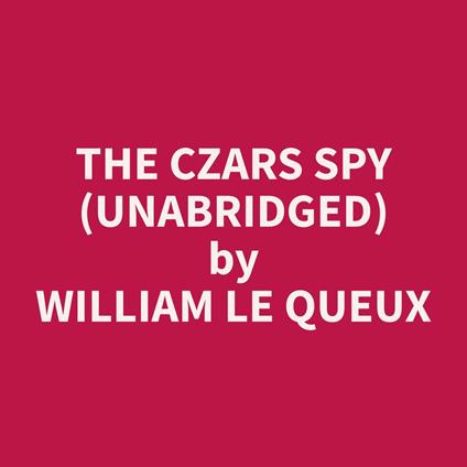 The Czars Spy (Unabridged)