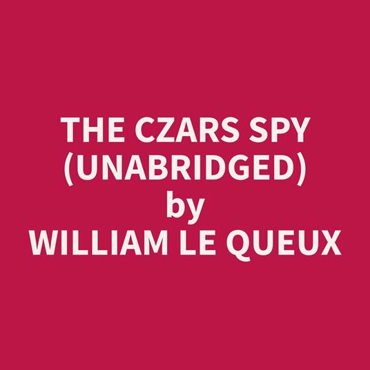 The Czars Spy (Unabridged)