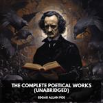 The Complete Poetical Works of Edgar Allan Poe (Unabridged)