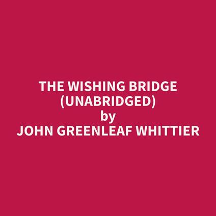 The Wishing Bridge (Unabridged)