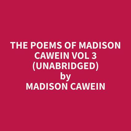 The Poems of Madison Cawein Vol 3 (Unabridged)