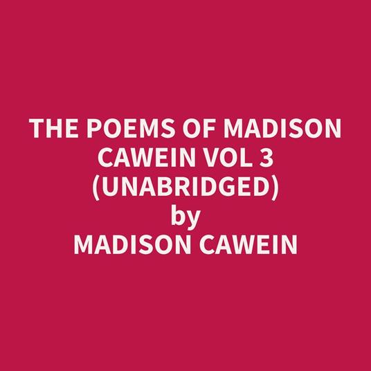 The Poems of Madison Cawein Vol 3 (Unabridged)