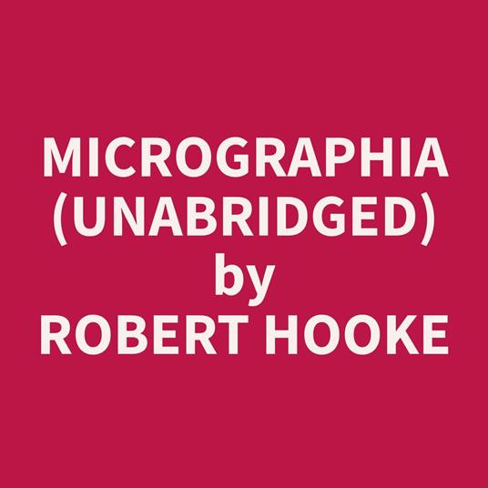 Micrographia (Unabridged)
