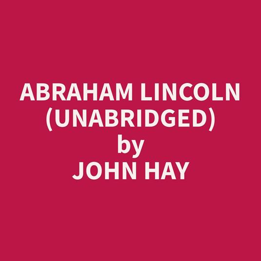 Abraham Lincoln (Unabridged)