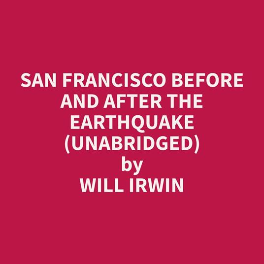 San Francisco Before And After The Earthquake (Unabridged)