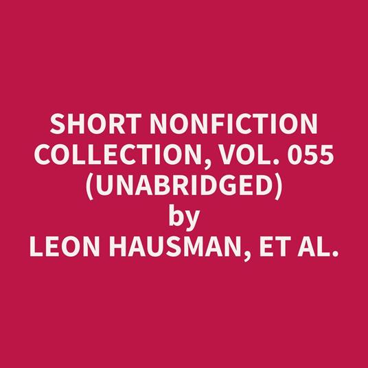 Short Nonfiction Collection, Vol. 055 (Unabridged)