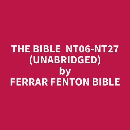 The Bible NT06-NT27 (Unabridged)