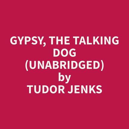 Gypsy, the Talking Dog (Unabridged)