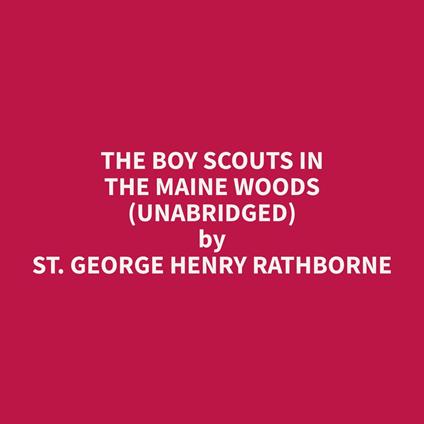 The Boy Scouts in the Maine Woods (Unabridged)