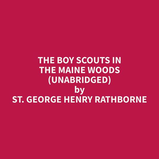 The Boy Scouts in the Maine Woods (Unabridged)