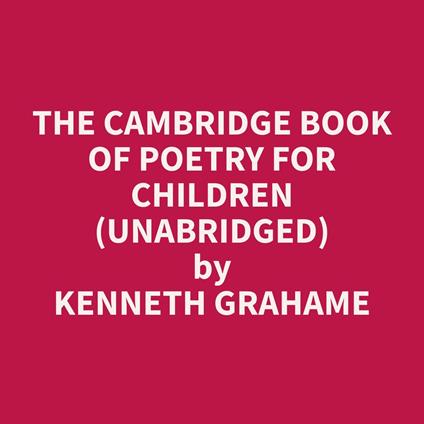 The Cambridge Book of Poetry for Children (Unabridged)