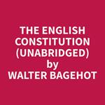 The English Constitution (Unabridged)