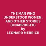 The Man who Understood Women, and Other Stories (Unabridged)