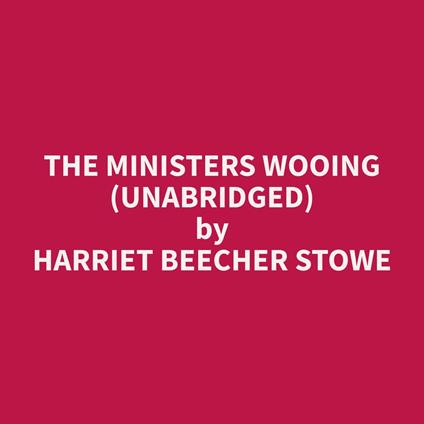 The Ministers Wooing (Unabridged)