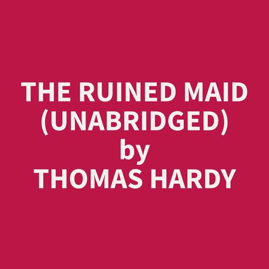 The Ruined Maid (Unabridged)