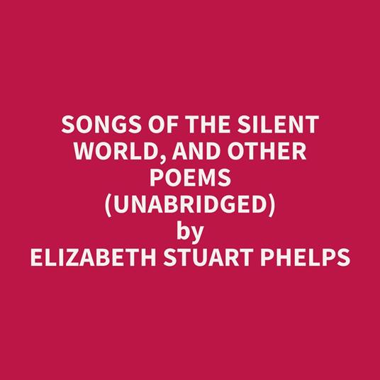 Songs of the Silent World, and Other Poems (Unabridged)