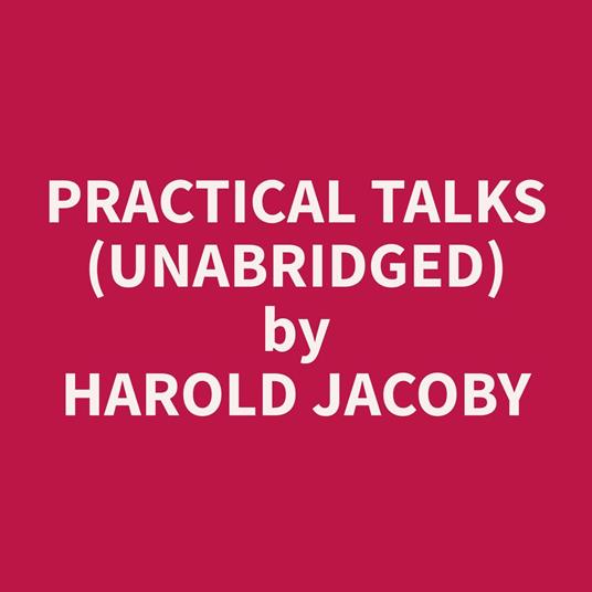 Practical Talks (Unabridged)