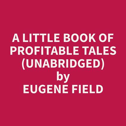 A Little Book of Profitable Tales (Unabridged)