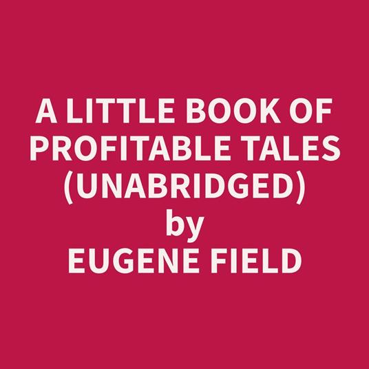 A Little Book of Profitable Tales (Unabridged)