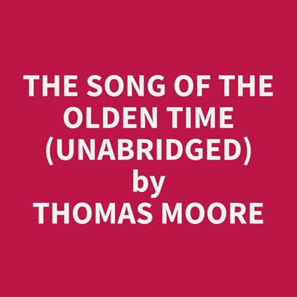 The Song of the Olden Time (Unabridged)