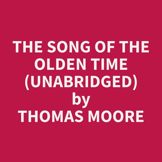 The Song of the Olden Time (Unabridged)