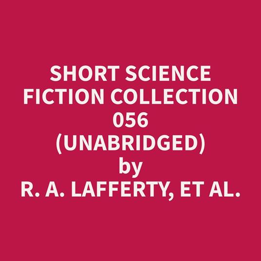 Short Science Fiction Collection 056 (Unabridged)